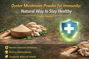 Oyster Mushroom Powder for Immunity: Natural Way to Stay Healthy (India Guide)